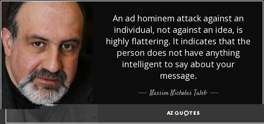 quote-an-ad-hominem-attack-against-an-individual-not-against-an-idea-is-highly-flattering-nassim-nicholas-taleb-87-48-52.jpg